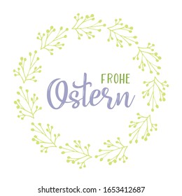 Hand sketched "Frohe Ostern" German text with floral wreath, translated "Happy Easter". Drawn lettering for postcard, card, invitation, poster, label, sticker, banner template typography. 