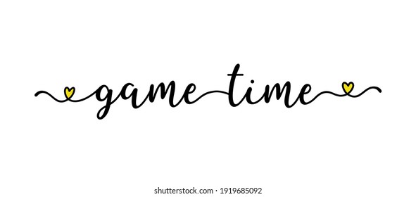 Hand sketched GAME TIME quote as ad, web banner. Lettering  for poster, label, sticker, flyer, header