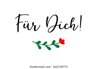 Hand sketched „Fuer Dich“ German quote, meaning „For you“. Romantic calligraphy phrase. Lettering for design, print, poster, clothes, card, invitation, banner template typography. 