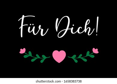 Hand sketched „Fur Dich“ German quote, meaning „For you“. Romantic calligraphy phrase. Lettering for design, print, poster, clothes, card, invitation, banner template typography. 