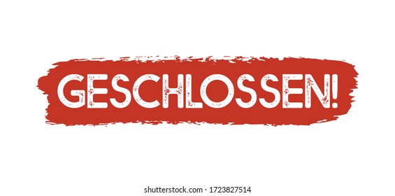 Hand sketched "Geschlossen" quote in German. Translated "Closed". Lettering for poster, label, sticker, flyer, header, card, advertisement, announcement.