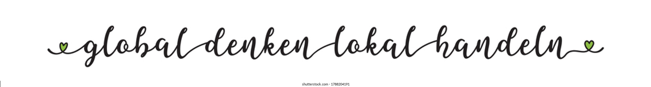 Hand sketched Global Denken Local Handeln quote in German as ad, web banner. Translated Think globally act locally. Lettering for header, flyer, poster, advertising