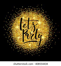 Hand sketched golden glitter round background for Party template. Lettering typography on golden glitter background. Banner, invitation, flyer. Vector calligraphy