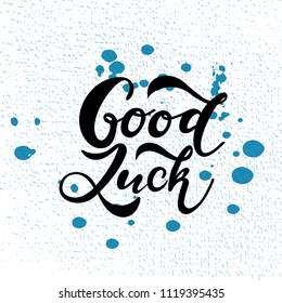 Hand sketched Good Luck T-shirt lettering typography. Drawn inspirational quotation, motivational quote.