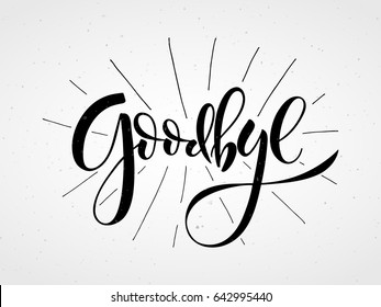 Hand sketched Goodbye lettering typography. Drawn inspirational quotation, motivational quote. T-shirt design template. Clothes badge,icon,logo,banner,tag. Vector illustration EPS 10