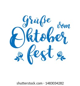 Hand sketched Gruesse vom Oktoberfest quote in German, translated Greetings from Oktoberfest. Drawn Bavarian beer festival lettering typography for poster, postcard, banner, logo. Vector illustration