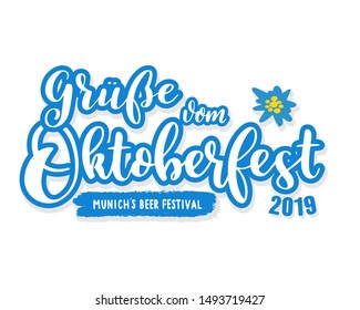 Hand sketched Gruesse vom Oktoberfest 2019  quote in German with edelweiss flower, translated Greetings from October fest text. Drawn lettering of Munich´s beer festival. Vector illustration 