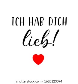 Hand sketched „Ich hab Dich lieb“ German quote, meaning „I love you“. Romantic calligraphy phrase. Lettering for design, print, poster, clothes, card, invitation, banner template typography. 