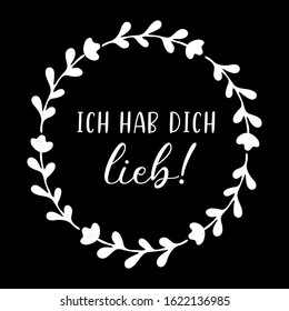 Hand sketched „Ich hab Dich lieb“ German quote, meaning „I love you“. Romantic calligraphy phrase. Lettering for design, print, poster, clothes, card, invitation, banner template typography. 