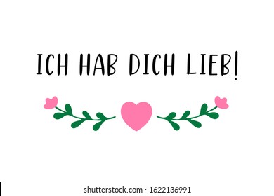 Hand sketched „Ich hab Dich lieb“ German quote, meaning „I love you“. Romantic calligraphy phrase. Lettering for design, print, poster, clothes, card, invitation, banner template typography. 