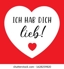 Hand sketched „Ich hab Dich lieb“ German quote, meaning „I love you“. Romantic calligraphy phrase. Lettering for design, print, poster, clothes, card, invitation, banner template typography. 