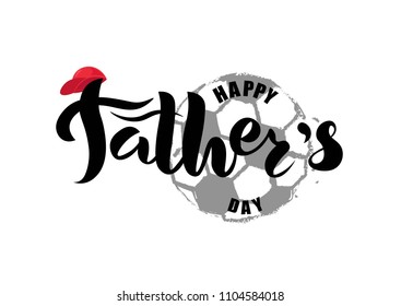 Hand sketched Happy Father’s Day text with soccer ball. Lettering typography for logo, badge, icon, card, invitation and banner template. Greeting card for Fathers Celebration. Vector illustration.