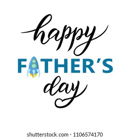 Hand sketched Happy Father’s Day text with rocket. Lettering typography for logo, badge, icon, card, invitation and banner template. Greeting card for Fathers Celebration. Vector illustration.