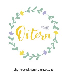 Hand sketched Happy Easter German text with floral wreath. Frohe Ostern calligraphy. Drawn Easter postcard, card, invitation, poster, label, sticker, banner template lettering typography. Vektorgrafik