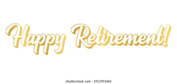 Hand sketched HAPPY RETIREMENT phrase in gold as logo or banner.. Lettering for poster, logo, sticker, flyer, header, card	