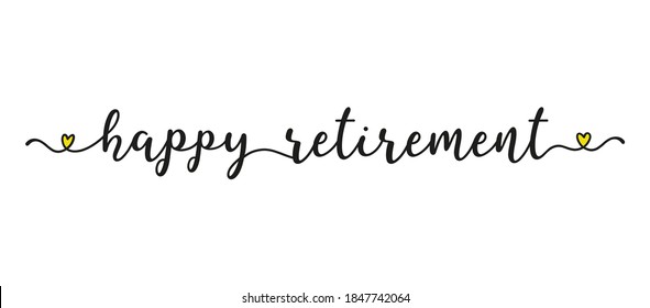 Hand sketched HAPPY RETIREMENT quote as banner. Lettering for poster, label, sticker, flyer, header, card, advertisement, announcement.