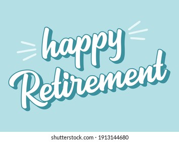 Hand Sketched HAPPY RETIREMENT Quote In As Logo Or Banner. 3D Lettering For Poster, Logo, Sticker, Flyer, Header, Card	