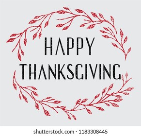Hand sketched Happy Thanksgiving typography lettering poster. Celebration quote on textured background for postcard, icon, logo, badge. Autumn celebration vector calligraphy text with colorful wreath.