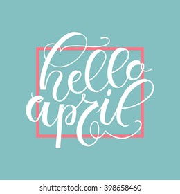 Hand sketched Hello April text as logotype, badge and icon. Spring postcard, card, invitation, flyer, banner template. Warm season lettering typography. Season's Greetings