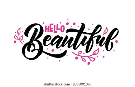 Hand sketched hello beautiful lettering typography. Handwritten inspirational quote hello beautiful. Hand drawn motivational quote. Hello beautiful lettering sign. Hand drawn motivational text. Hello