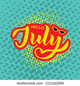 Hand sketched Hello July text as logo, badge and icon, card, invitation, poster, banner template. Lettering typography. Pop art.