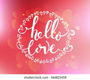 Hand sketched Hello Love text as Happy Valentines Day logotype, badge and icon. Romantic Quote postcard, card, invitation, banner template. Lettering typography on textured background