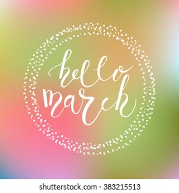 Hand sketched Hello March text as logotype, badge and icon on watercolor background. Spring postcard, card, invitation, flyer, banner template. Warm season lettering typography. Season's Greetings