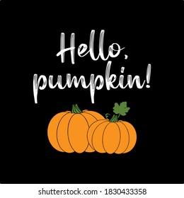 Hand sketched HELLO PUMPKIN quote as banner. Lettering for poster, label, sticker, flyer, header, card	
