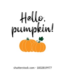 Hand sketched HELLO PUMPKIN quote as banner. Lettering for poster, label, sticker, flyer, header, card	