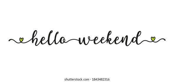 Hand sketched HELLO WEEKEND quote as banner. Lettering for poster, label, sticker, flyer, header, card, advertisement, announcement.