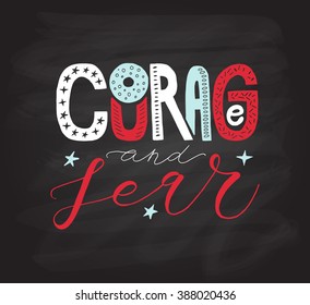 Hand sketched inspirational quote 'Courage and Fear' on textured background. Drawn motivational quote postcard, card, flyer, banner template. Inspirational lettering typography.