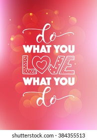 Hand sketched inspirational quote 'DO WHAT YOU LOVE'. Drawn motivational quote postcard, card, flyer, banner template. Romantic quote lettering typography.