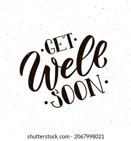 Hand sketched inspirational quote Get well Soon.. Hand drawn motivational quote postcard, card, flyer, banner template. Inspirational quote lettering typography. Vector illustration EPS 10.