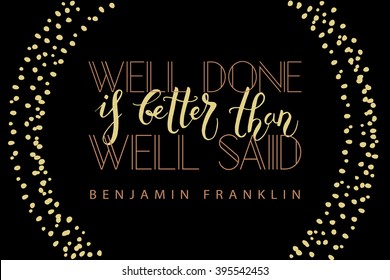 Hand sketched inspirational quote 'Well Done is Better than Well Said'. Drawn motivational quote postcard, card, flyer, banner template. Inspirational lettering typography.