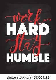 Hand sketched inspirational quote 'WORK HARD STAY HUMBLE'. Hand drawn motivational quote postcard, card, flyer, banner template. Inspirational quote lettering typography. Vector illustration EPS 10
