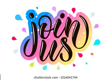 Hand sketched "Join us" lettering typography on bright pink, blue, yellow gradient background with colorful drops for girlie, childish, baby Internet Site, ad, offer. Vector illustration EPS 10