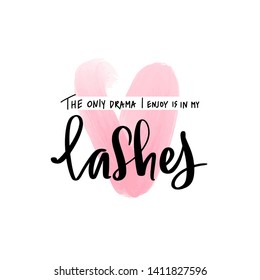 Hand sketched Lashes quote. Calligraphy phrase for gift cards, decorative cards, beauty blogs. Stylish vector makeup drawing.