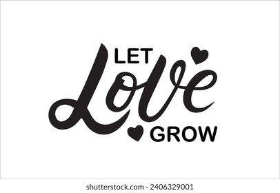 Hand sketched Let Love Grow. Template for greeting card, poster. Isolated illustration on white background