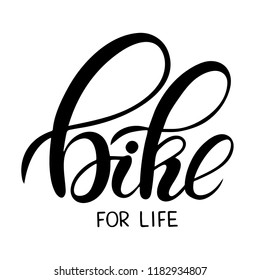 Hand sketched lettering: bike for life. Modern brush calligraphy. Handwritten vector illustration isolated on white background for cards, posters, banners, logo, tags. 