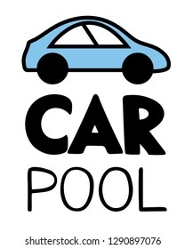 Hand sketched lettering: Car Pool with car drawing. Handwritten vector illustration isolated on white background for cards, posters, banners, logo, tags. 