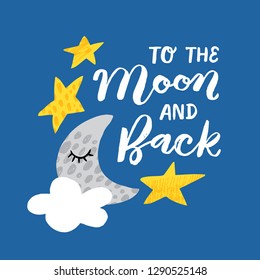 Hand sketched lettering. Cute handdrawn design with the Moon and Stars. Ready-to-print design template. Clothes badge, poster, card, banner. Vector illustration.