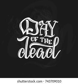 Hand sketched lettering - Day of the Dead for postcard or celebration design. Hand drawn typography poster vector illustration.