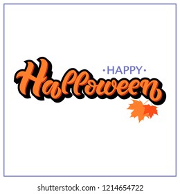 Hand sketched lettering "Happy Halloween" and orange autumn leaves on white background. Template for party banner, design, print, poster, card. Happy Halloween lettering typography poster.