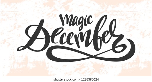 Hand sketched lettering "Magic December". Template for party, design, print, poster,, card, calendar. Vector lettering typography poster.