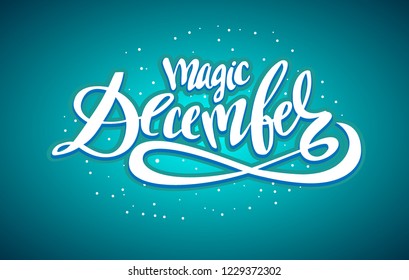 Hand sketched lettering "Magic December". Template for party, design, print, poster, card, calendar. Vector lettering typography poster.