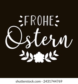 Hand sketched lettering quote Frohe Ostern, Happy Easter in German. Isolated on black background.  vector