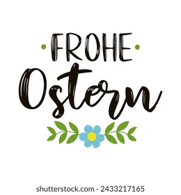 Hand sketched lettering quote Frohe Ostern, Happy Easter in German. Isolated on white background.  vector