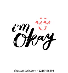 Hand sketched lettering typography.  "I`m ok" handwritten art. Drawn inspirational quotation. Ready-to-print design template. Clothes badge,icon,logo,banner,tag. Vector illustration.