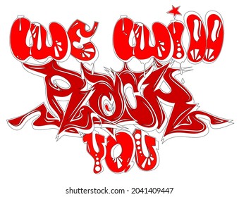 Hand sketched lettering We will rock you. Gtaffiti street art. Template for design, t-shirt, print, poster, web. Layered EPS10 vector illustration isolated on white background.