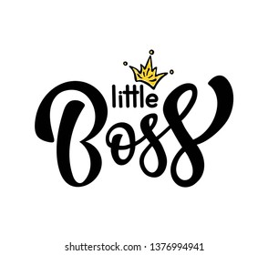 Hand sketched Little Boss. Vector lettering typography. Illustration with inscription and crown. Poster design.